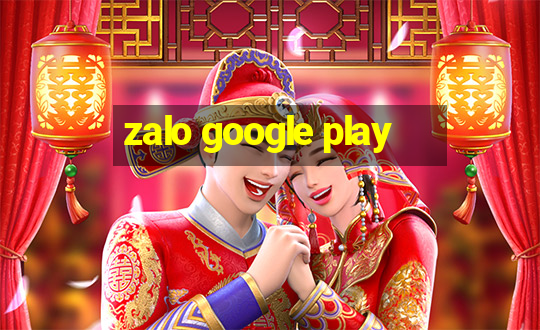 zalo google play