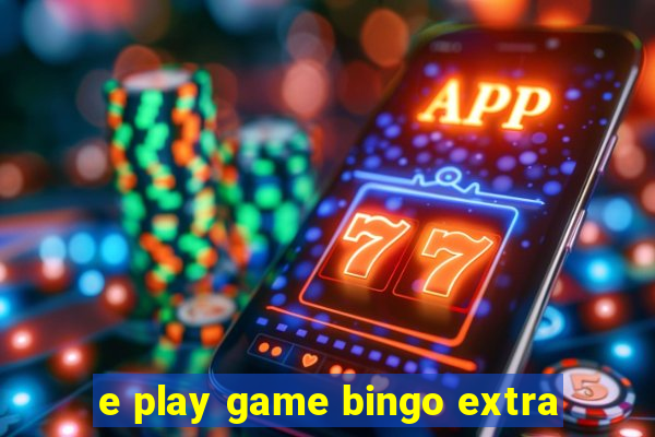 e play game bingo extra