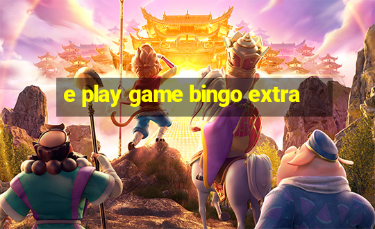 e play game bingo extra