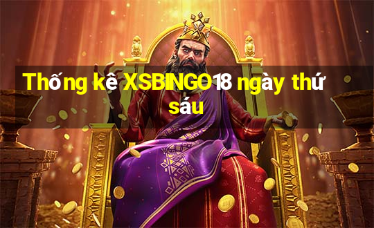 Thống kê XSBINGO18 ngày thứ sáu