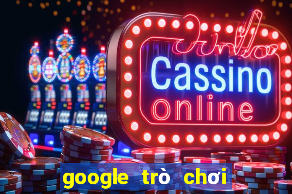 google trò chơi điện tử