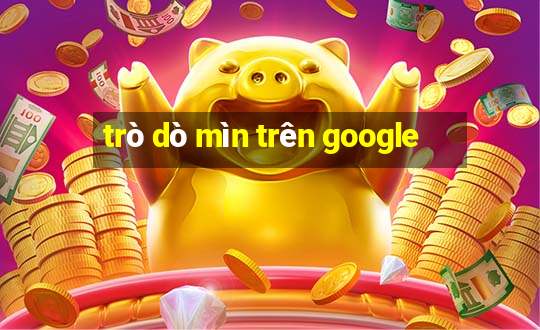 trò dò mìn trên google