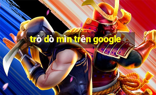 trò dò mìn trên google